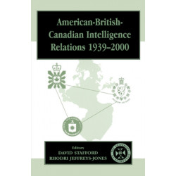 American-British-Canadian Intelligence Relations, 1939-2000