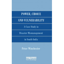 Power, Choice and Vulnerability: A Case Study in Disaster Mismanagement in South India