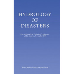 Hydrology of Disasters: Proceedings of the World Meteorological Organization Technical Conference Held in Geneva, November 1988
