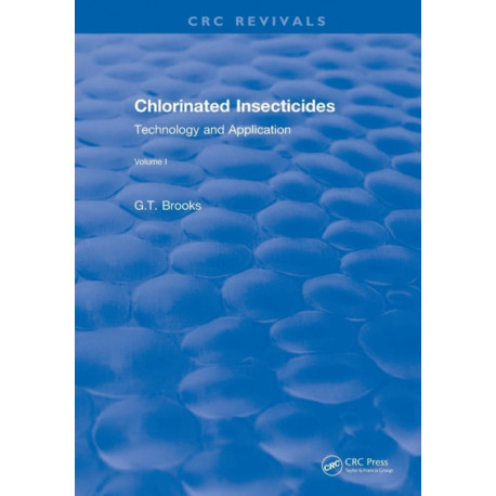 Chlorinated Insecticides: Technology and Application Volume I