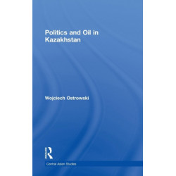 Politics and Oil in Kazakhstan