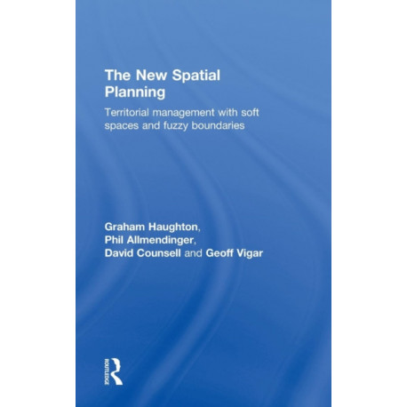 The New Spatial Planning: Territorial Management with Soft Spaces and Fuzzy Boundaries