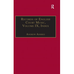 Records of English Court Music: Volume IX: Index