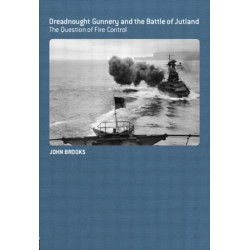 Dreadnought Gunnery and the Battle of Jutland: The Question of Fire Control