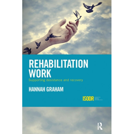 Rehabilitation Work: Supporting Desistance and Recovery