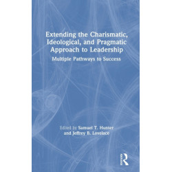 Extending the Charismatic, Ideological, and Pragmatic Approach to Leadership: Multiple Pathways to Success
