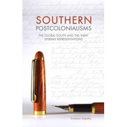 Southern Postcolonialisms: The Global South and the 'New' Literary Representations