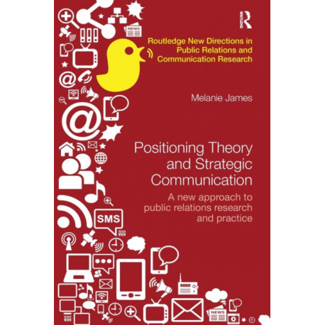 Positioning Theory and Strategic Communication: A new approach to public relations research and practice