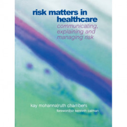 Risk Matters in Healthcare: Communicating, Explaining and Managing Risk