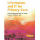 Information and IT for Primary Care: Everything You Need to Know but are Afraid to Ask