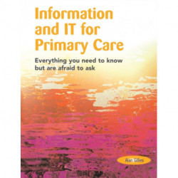 Information and IT for Primary Care: Everything You Need to Know but are Afraid to Ask