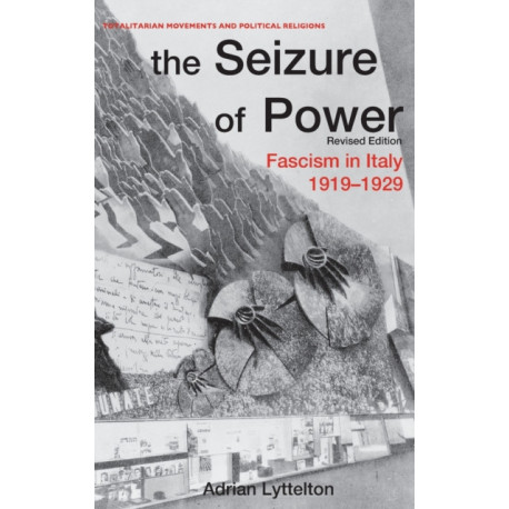 The Seizure of Power: Fascism in Italy, 1919-1929