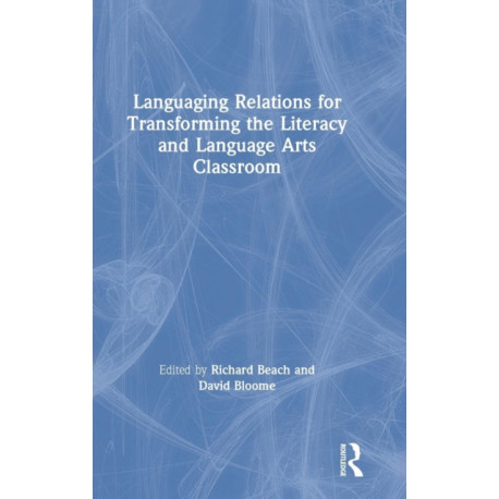 Languaging Relations for Transforming the Literacy and Language Arts Classroom