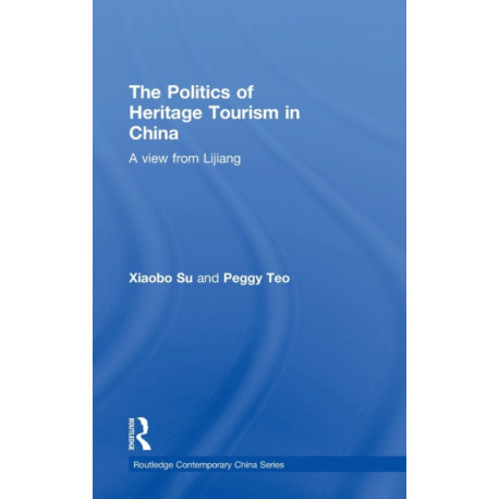 The Politics of Heritage Tourism in China: A View from Lijiang