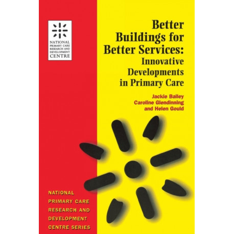Better Buildings for Better Services: Innovative Developments in Primary Care