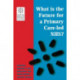 What is the Future for a Primary Care-Led NHS?: National Primary Care Research and Development Centre Series