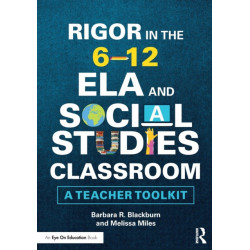Rigor in the 6–12 ELA and Social Studies Classroom: A Teacher Toolkit