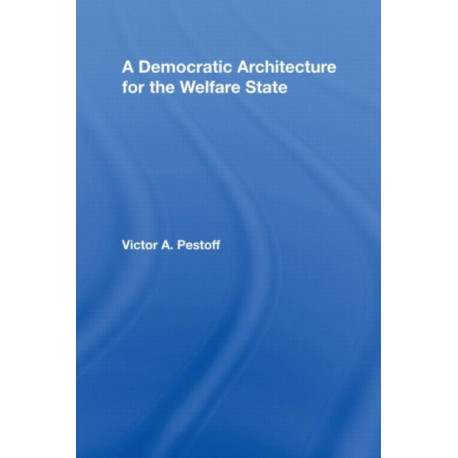 A Democratic Architecture for the Welfare State