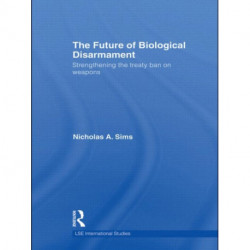 The Future of Biological Disarmament: Strengthening the Treaty Ban on Weapons