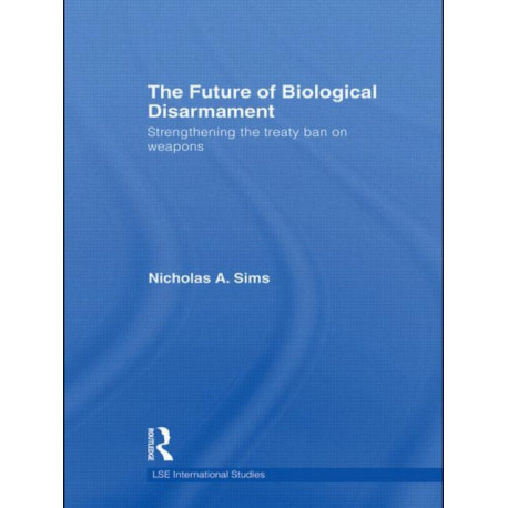 The Future of Biological Disarmament: Strengthening the Treaty Ban on Weapons