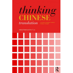 Thinking Chinese Translation: A Course in Translation Method: Chinese to English