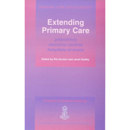 Extending Primary Care: Polyclinics, Resource Centres, Hospital-at-Home