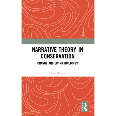 Narrative Theory in Conservation: Change and Living Buildings