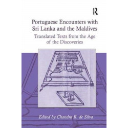 Portuguese Encounters with Sri Lanka and the Maldives: Translated Texts from the Age of the Discoveries