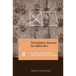 Participation Beyond the Ballot Box: European Case Studies in State-Citizen Political Dialogue