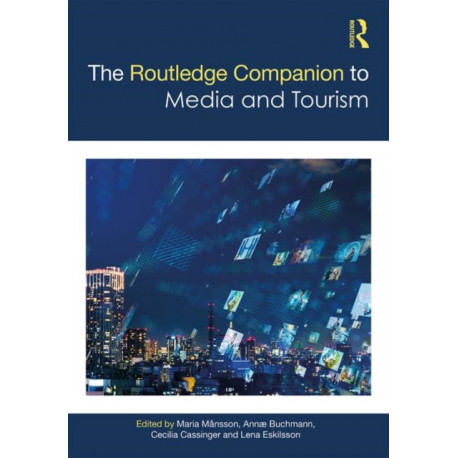 The Routledge Companion to Media and Tourism