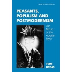 Peasants, Populism and Postmodernism: The Return of the Agrarian Myth