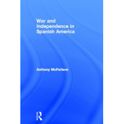 War and Independence In Spanish America