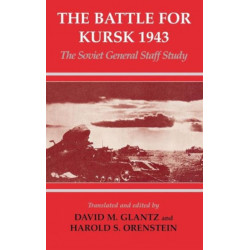 The Battle for Kursk, 1943: The Soviet General Staff Study