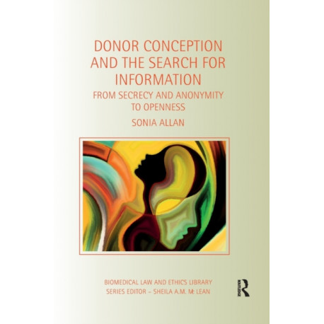 Donor Conception and the Search for Information: From Secrecy and Anonymity to Openness