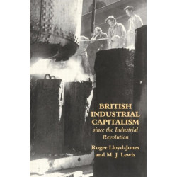 British Industrial Capitalism Since The Industrial Revolution