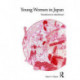 Young Women in Japan: Transitions to Adulthood