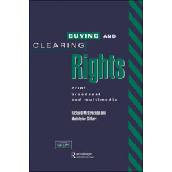 Buying and Clearing Rights: Print, Broadcast and Multimedia