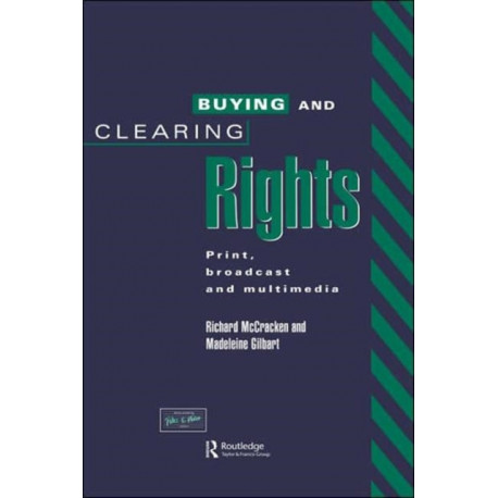 Buying and Clearing Rights: Print, Broadcast and Multimedia
