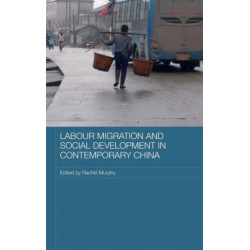 Labour Migration and Social Development in Contemporary China