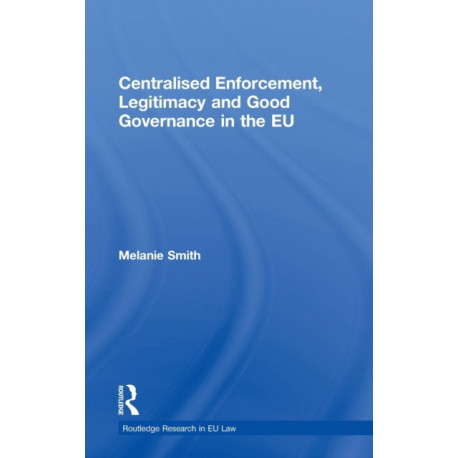 Centralised Enforcement, Legitimacy and Good Governance in the EU