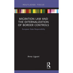 Migration Law and the Externalization of Border Controls: European State Responsibility