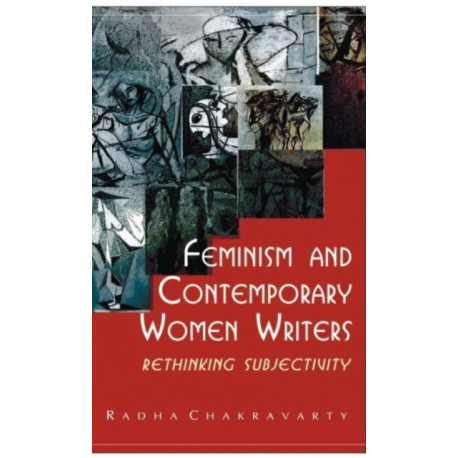 Feminism and Contemporary Women Writers: Rethinking Subjectivity