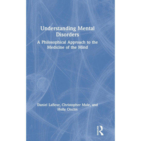 Understanding Mental Disorders: A Philosophical Approach to the Medicine of the Mind