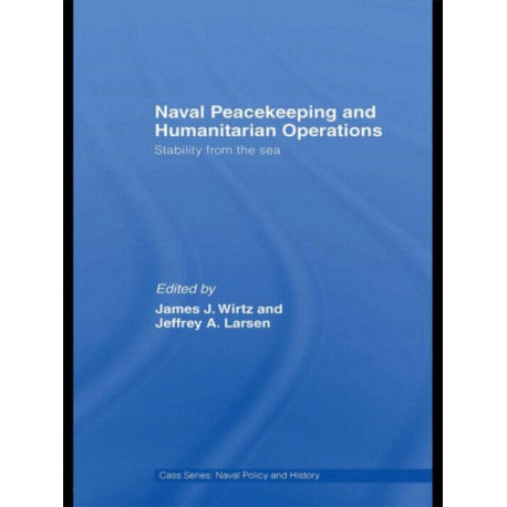 Naval Peacekeeping and Humanitarian Operations: Stability from the Sea
