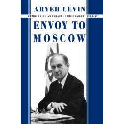Envoy to Moscow: Memories of an Israeli Ambassador, 1988-92