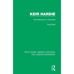 Keir Hardie: The Making of a Socialist