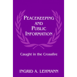 Peacekeeping and Public Information: Caught in the Crossfire
