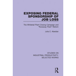 Exposing Federal Sponsorship of Job Loss: The Whitehall Plant Closing Campaign and "Runaway Plant" Reform