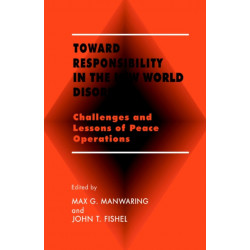 Toward Responsibility in the New World Disorder: Challenges and Lessons of Peace Operations