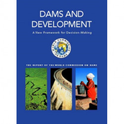 Dams and Development: A New Framework for Decision-making - The Report of the World Commission on Dams